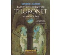 L'abbaye cistercienne du Thoronet au Moyen âge - son origine, son territoire, ses possessions