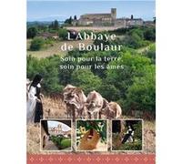 l'Abbaye de Boulaur : Soin pour la terre, soin pour les âmes AnonymeAnonyme (Auteur)