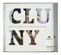 Sensitinéraires : L'abbaye De Cluny - Ouvrage Adapté Aux Non Et Mal-Voyants (1 Cd Audio)