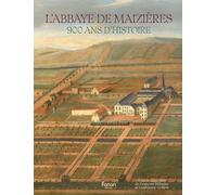 L'abbaye De Maizières - 900 Ans D'histoire