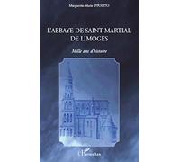 Marguerite-Marie Ippolito – L'abbaye de Saint-Martial de Limoges – Mille ans d'histoire – Broché