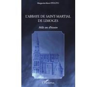 L'abbaye de Saint-Martial de Limoges: Mille ans d'histoire