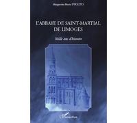 L'abbaye de Saint-Martial de Limoges Mille ans d'histoire - Marguerite-Marie Ippolito - L'harmattan - broché - Monographie