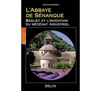 L'Abbaye de Sénanque: Berliet et l'invention du mécénat industriel – Éditions Belin