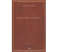 L'abbaye du Beton en Maurienne / par Melville-Glover, …...