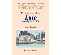 L'abbaye et la ville de Lure - des origines à 1870