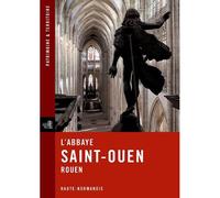L'Abbaye Saint-Ouen, Rouen - REGION HAUTE NORMANDIE - Conseil Regional Haute Normandie - broché - Monographie