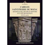 L'abbaye Saint-Pierre de Mozac: Architecture, décors et histoire d'un site monastique (VIIe-XXe siècle)