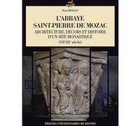 L'abbaye Saint-Pierre De Mozac - Architecture, Décors Et Histoire D'un Site Monastique (Viie-Xxe Siècle)