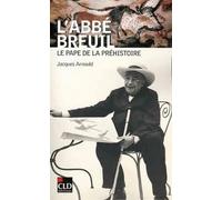 L'abbé Breuil, le pape de la préhistoire
