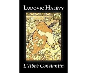 L'abbe Constantin By Ludovic Halevy, Fiction, Classics, Literary