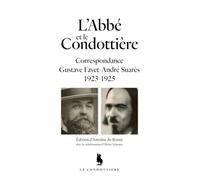 L'Abbé et le Condottière: Correspondance Gustave Fayet - André Suarès 1923-1925