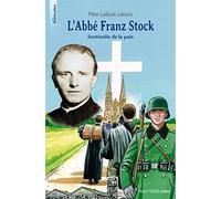 L'abbé Franz Stock : Sentinelle de la paix