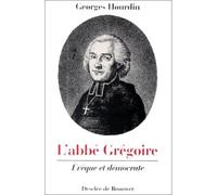 L'abbé Grégoire, évêque et démocrate - évêque et démocrate - Georges Hourdin - Desclée De Brouwer - Livre