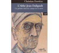 L'Abbé Jean Daligault : Un peintre dans les camps de la mort
