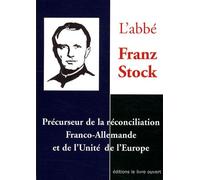 L'abbé Jean Stock - Précurseur De La Réconciliation Franco-Allemande Et De L'unité De L'europe