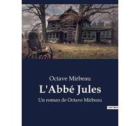 L'Abbé Jules: Un roman de Octave Mirbeau