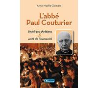 L'abbé Paul Couturier: Unité des chrétiens et unité de l'humanité