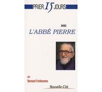Prier 15 jours avec l'abbé Pierre Bernard Forthomme (Auteur)