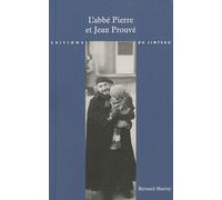 L'abbé Pierre Et Jean Prouvé - La Maison Des Jours Meilleurs