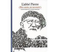 Martin Hirsch, Laurent Desmard – L'abbé Pierre : «Mes amis, au secours !» – Broché