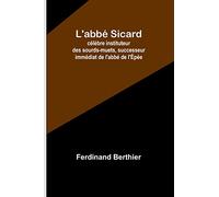 L'abbé Sicard; célèbre instituteur des sourds-muets, successeur immédiat de l'abbé de l'Épée