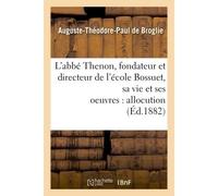 L'abbé Thenon, fondateur et directeur de l'école Bossuet, sa vie et ses oeuvres, allocution - Auguste-Théodore-Paul de Broglie - Hachette Bnf - broché - Livre