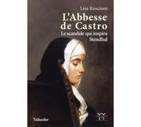 L'abbesse de Castro Le scandale qui inspira stendhal - ROSCIONI LISA - Tallandier - broché - Essai
