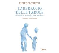 L'abbraccio delle parole. Dialoghi tra un adulto e un bambino