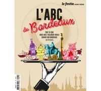 L'ABC de Bordeaux Tout ce que vous avez toujours voulu savoir sur Bordeaux (ou presque...) - Collectif - Le Festin Eds - broché - Revue
