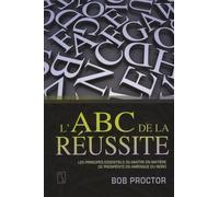 L'abc De La Réussite - Les Principes Du Maître En Matière De Prospérité En Amérique Du Nord