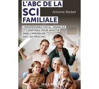 L'ABC de la SCI familiale Antoine Barbet (Auteur)