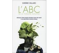 L'ABC de la thérapie intuitive - Réveillez votre sagesse naturelle pour une santé et un bien-être de niveau optimal