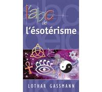 L'ABC de l'ésotérisme - GASSMANN LOTHAR - Ourania - broché - Essai