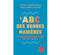 L'abc Des Bonnes Manières - Le Guide Du Savoir-Vivre Au Xxie Siècle