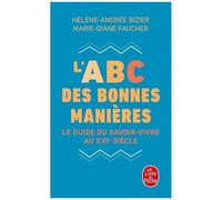 L'abc Des Bonnes Manières - Le Guide Du Savoir-Vivre Au Xxie Siècle