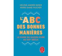 L'abc Des Bonnes Manières - Le Guide Du Savoir-Vivre Au Xxie Siècle