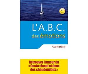 L'ABC des émotions: Un guide pour développer force personnelle et intelligence émotionnelle