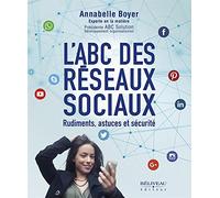 L'abc Des Réseaux Sociaux - Rudiments, Astuces Et Sécurité