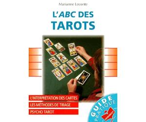 L'Abc Des Tarots. Interpretation Des Cartes, Les Methodes De Tirage, Psycho Tarot