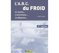 L'ABC du froid: Je monte, j'entretiens, je dépanne