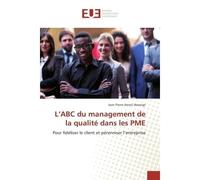 L'ABC du management de la qualité dans les PME Pour fidéliser le client et pérenniser l’entreprise - Jean Pierre Amani Bwenge - Universitaires Europeennes - broché - Guide