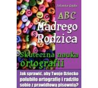 L'ABC du parent avisé : Apprentissage efficace de l'orthographe - Jolanta Gajda (Ratgeber auf Polnisch)