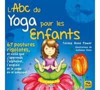 L'ABC du Yoga pour les Enfants 67 postures rigolotes, et voila que j'apprends l'alphabet, l'anglais et le yoga en m'amusant! - Teresa Anne Power - Macro - broché - Guide