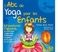 L'ABC du Yoga pour les Enfants: 67 postures rigolotes, et voila que j'apprends l'alphabet, l'anglais et le yoga en m'amusant!