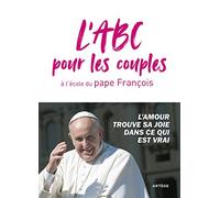 L'ABC pour les couples à l'école du pape François