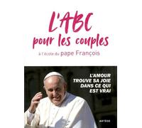 L'ABC pour les couples à l'école du pape François