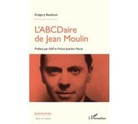 L'ABCDaire de Jean Moulin Grégory Baudouin (Auteur), Joachim Murat (Préface)