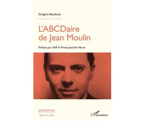 L'ABCDaire de Jean Moulin - Grégory Baudouin - L'harmattan - broché - Biographie