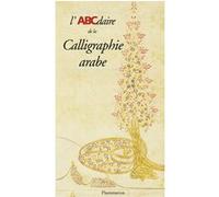 L'ABCdaire de la calligraphie arabe Hassan Massoudy (Auteur)